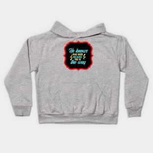 He Knows The Way Because He Is The Way Kids Hoodie